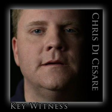 Chris Di Cesare - Key Witness